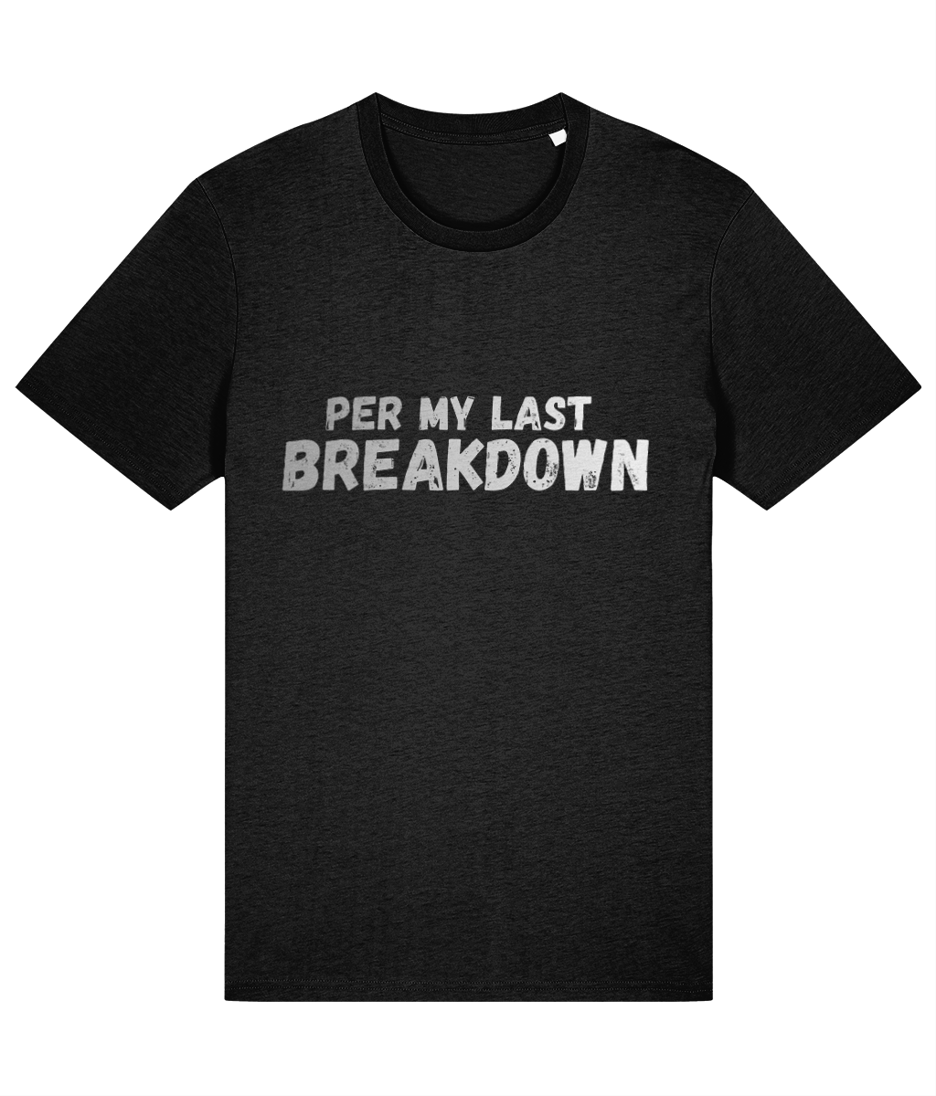 Black t-shirt with white text 'PER MY LAST BREAKDOWN' on a white background, garment mockup