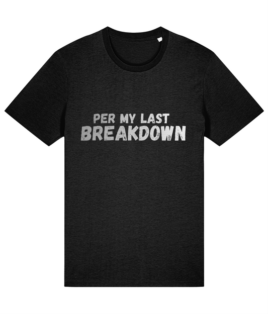 Black t-shirt with white text 'PER MY LAST BREAKDOWN' on a white background