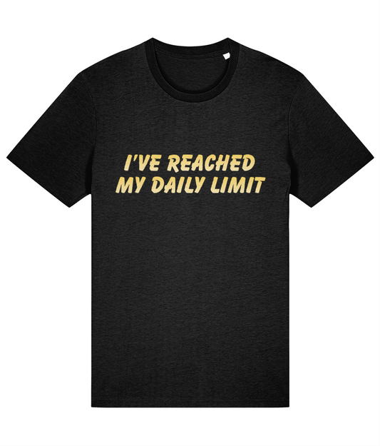 Black t-shirt with yellow text 'I'VE REACHED MY DAILY LIMIT' on a white background